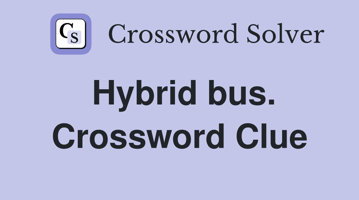 Hybrid bus. Crossword Clue