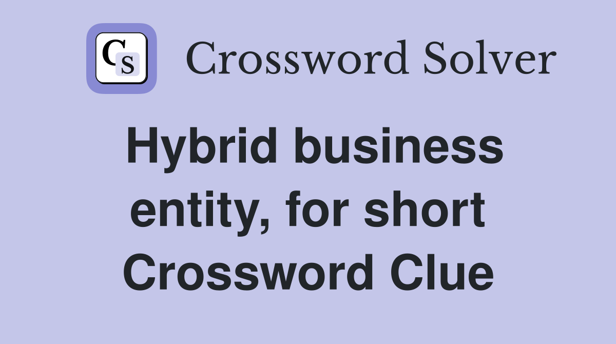 Hybrid business entity, for short Crossword Clue