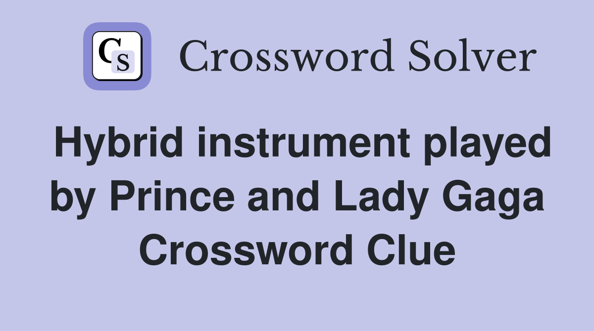 Hybrid instrument played by Prince and Lady Gaga Crossword Clue