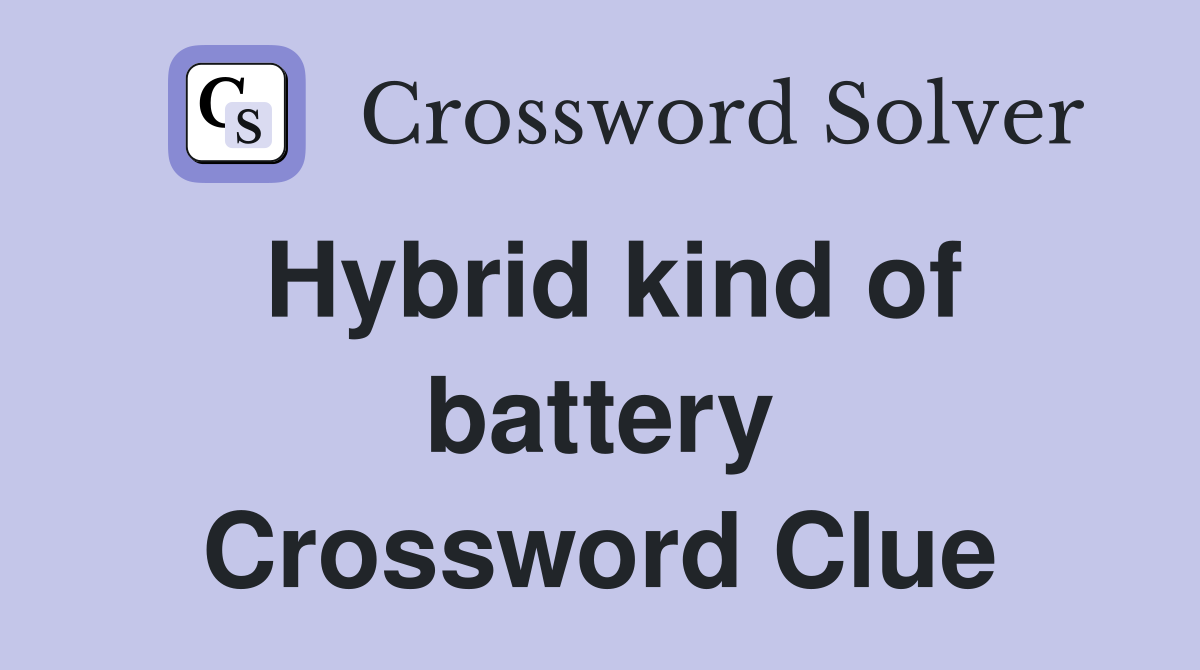 Hybrid kind of battery Crossword Clue