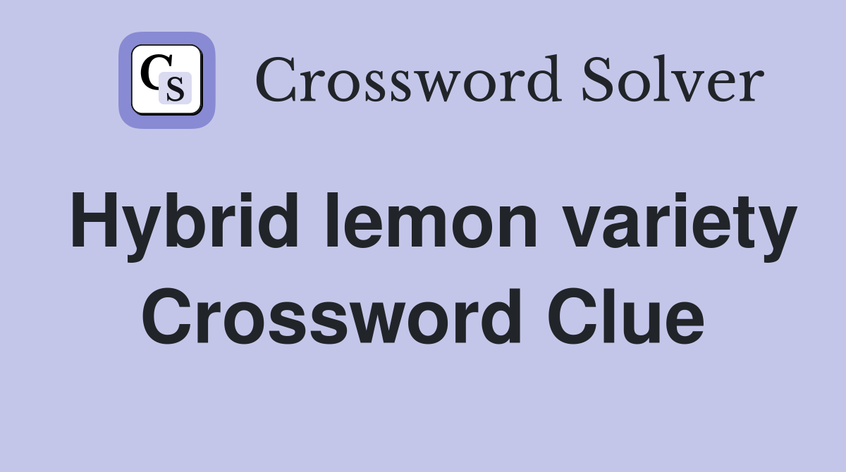 Hybrid lemon variety Crossword Clue
