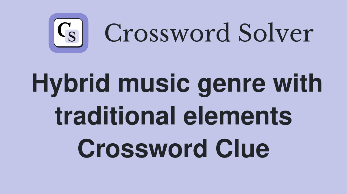 Hybrid music genre with traditional elements Crossword Clue
