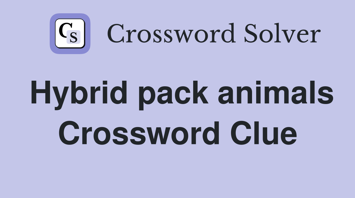 Hybrid pack animals Crossword Clue