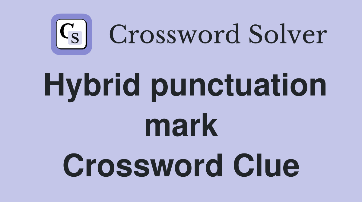 Hybrid punctuation mark Crossword Clue