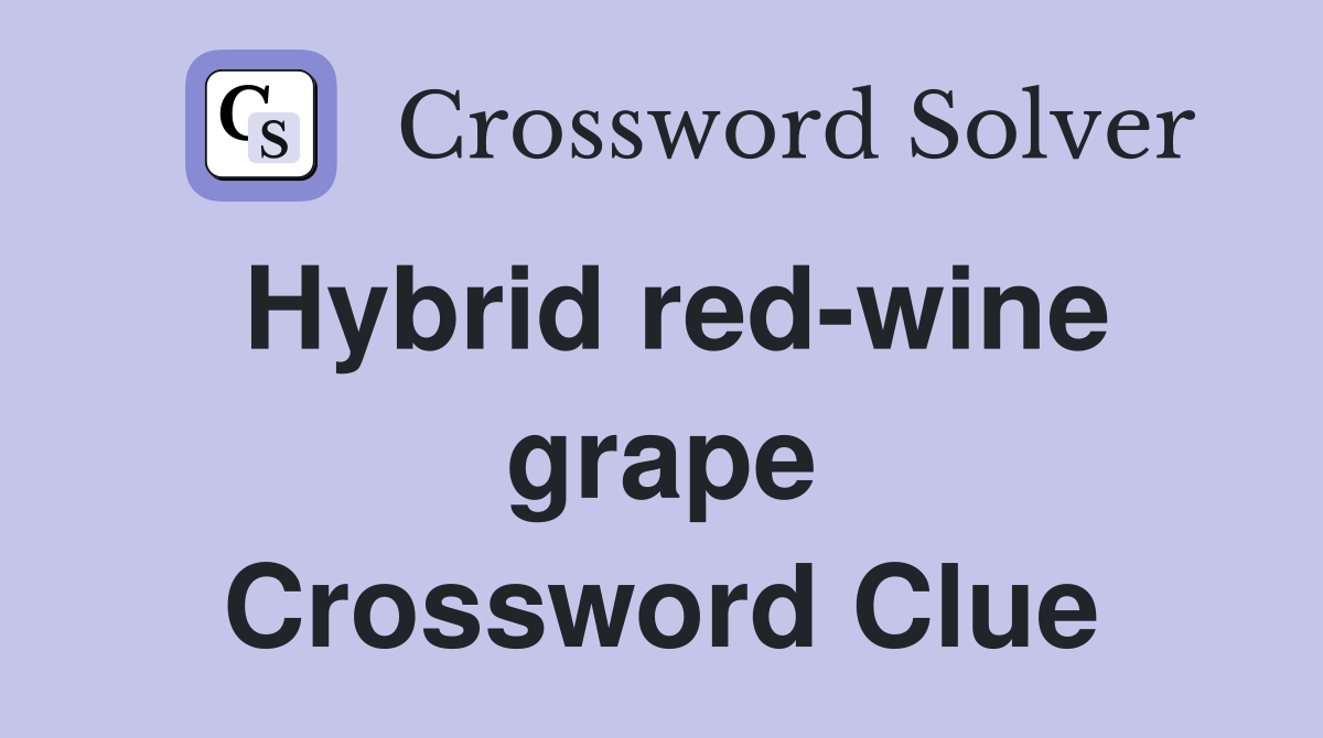 Hybrid red-wine grape Crossword Clue