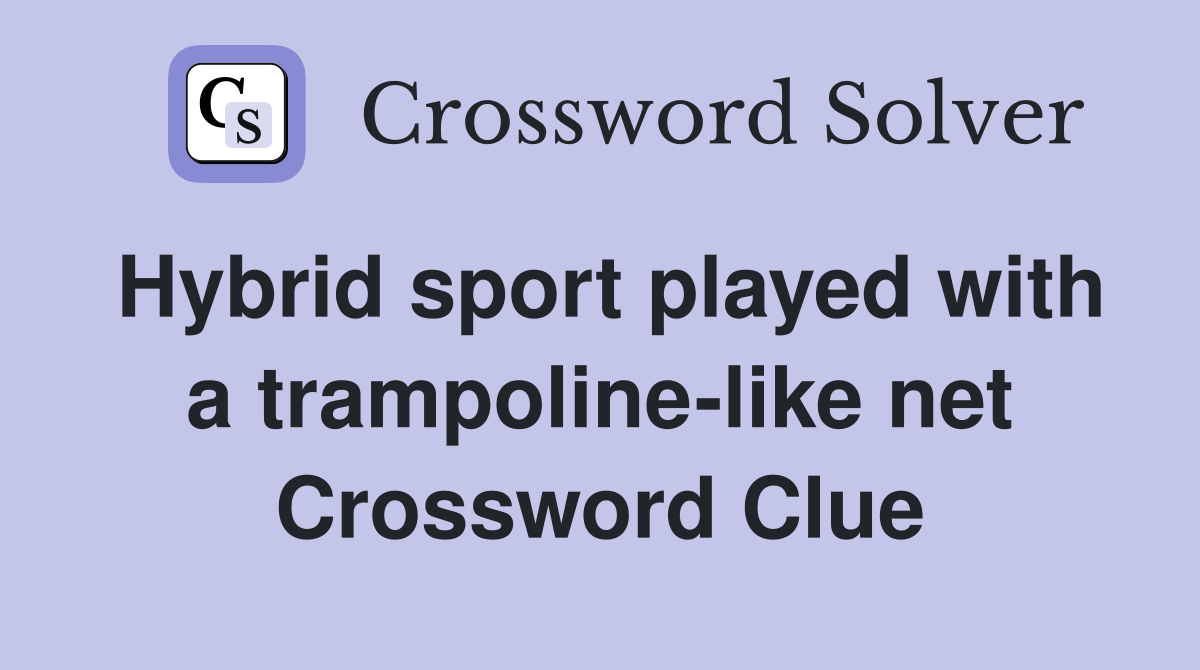Hybrid sport played with a trampoline-like net Crossword Clue