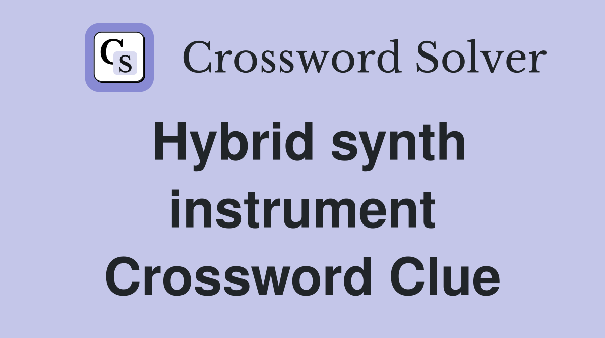 Hybrid synth instrument Crossword Clue