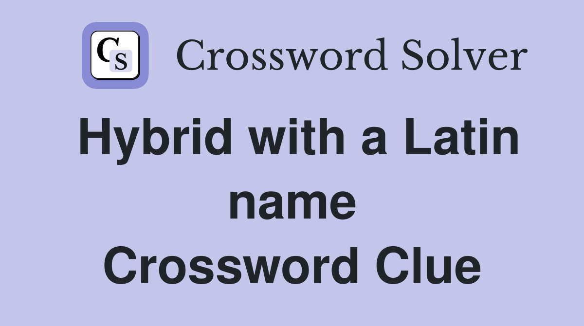Hybrid with a Latin name Crossword Clue