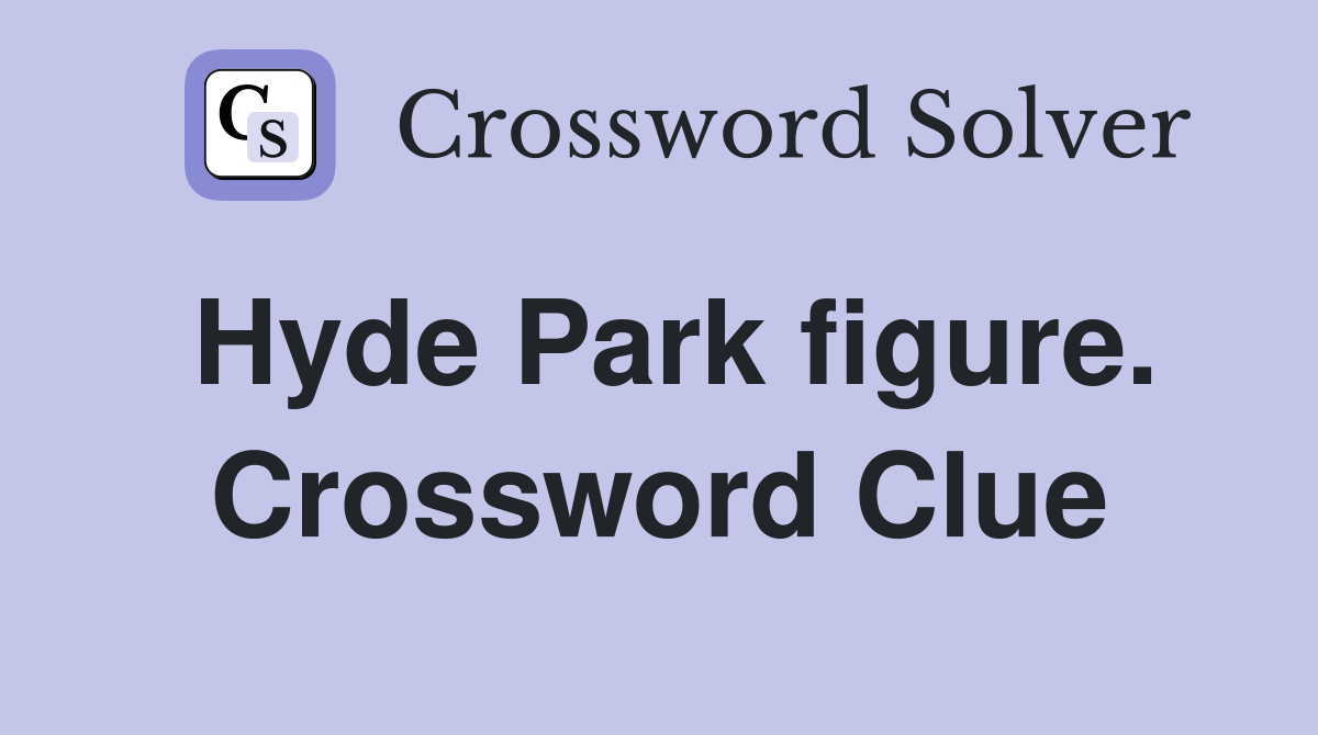 Hyde Park figure. Crossword Clue