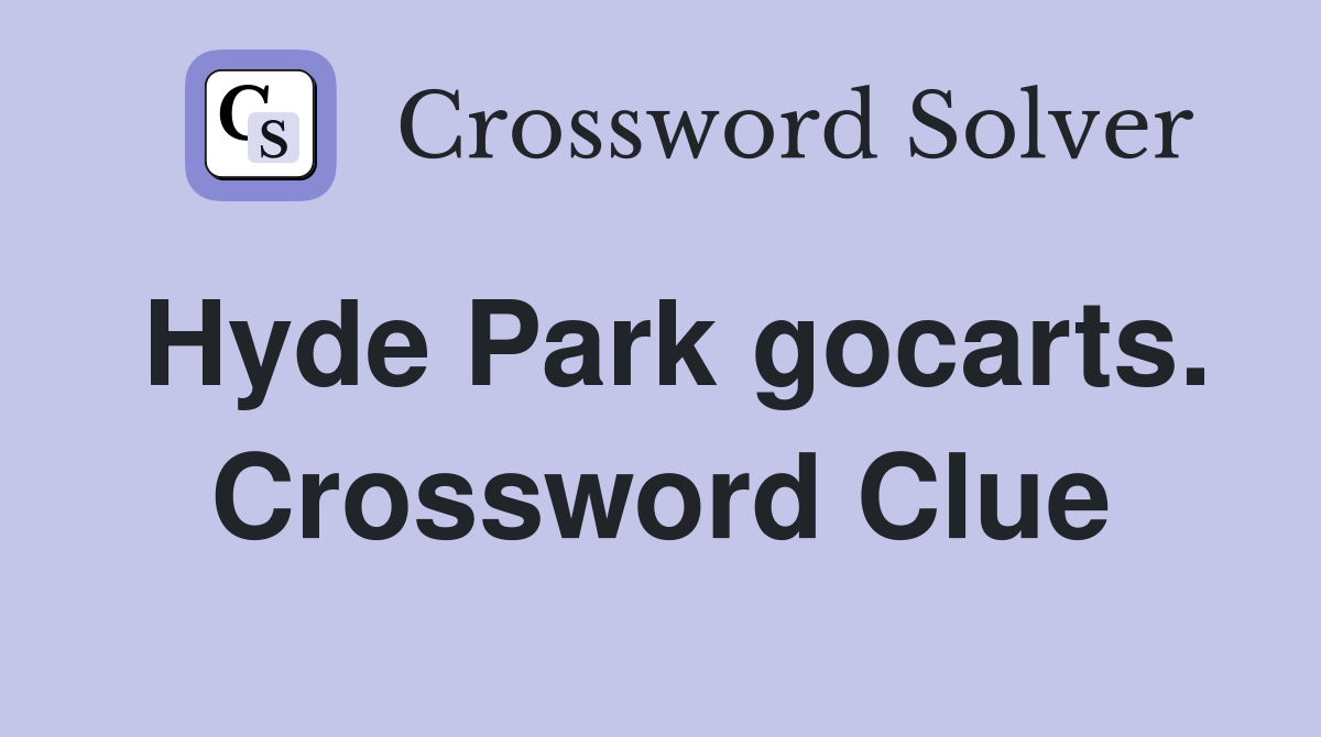 Hyde Park gocarts. Crossword Clue