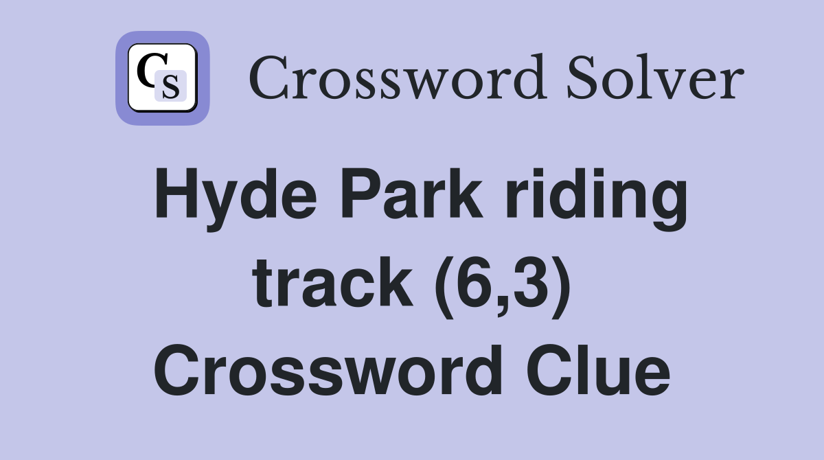 Hyde Park riding track (6,3) Crossword Clue