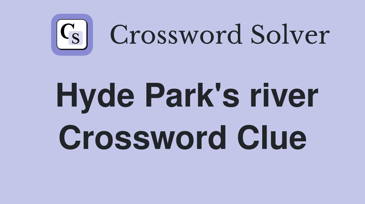 Hyde Park's river Crossword Clue