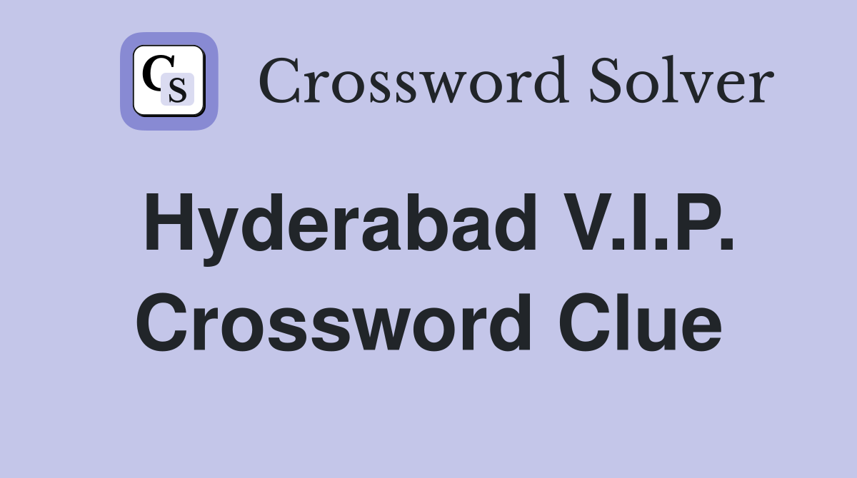 Hyderabad V.I.P. Crossword Clue