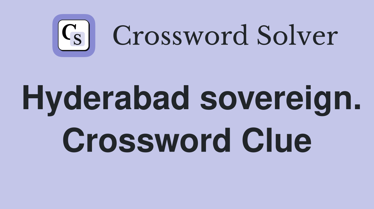 Hyderabad sovereign. Crossword Clue