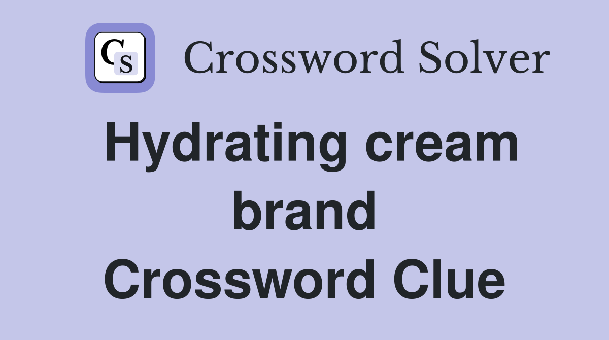 Hydrating cream brand Crossword Clue