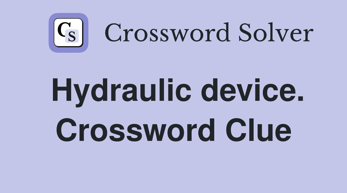 Hydraulic device. Crossword Clue