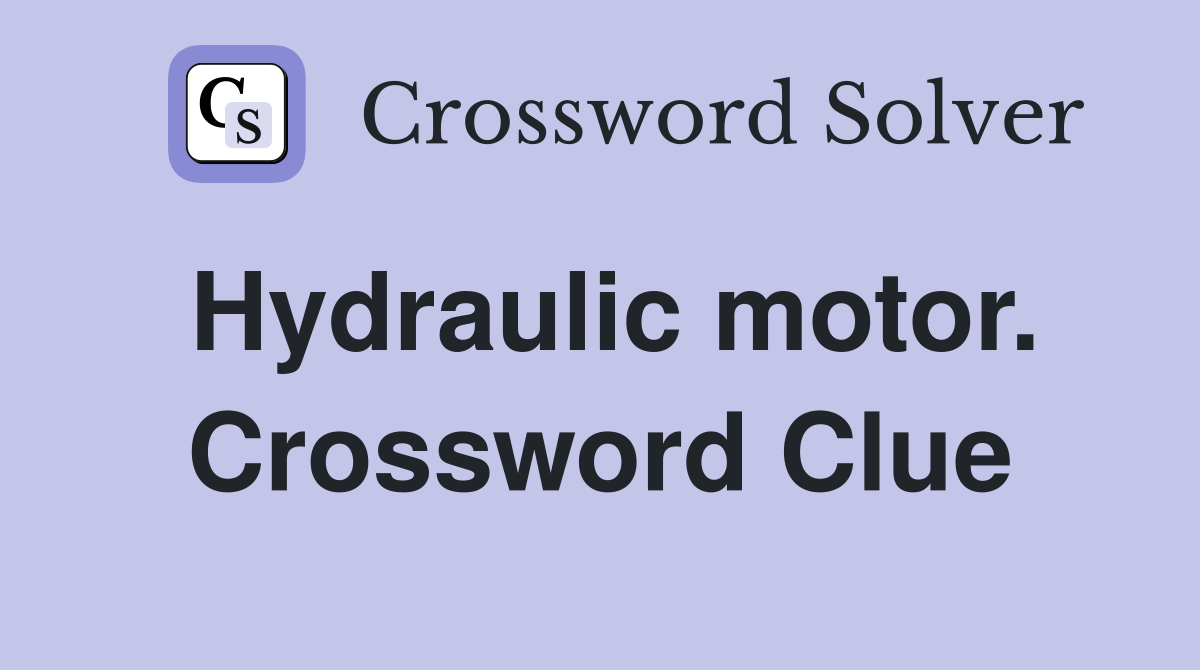Hydraulic motor. Crossword Clue