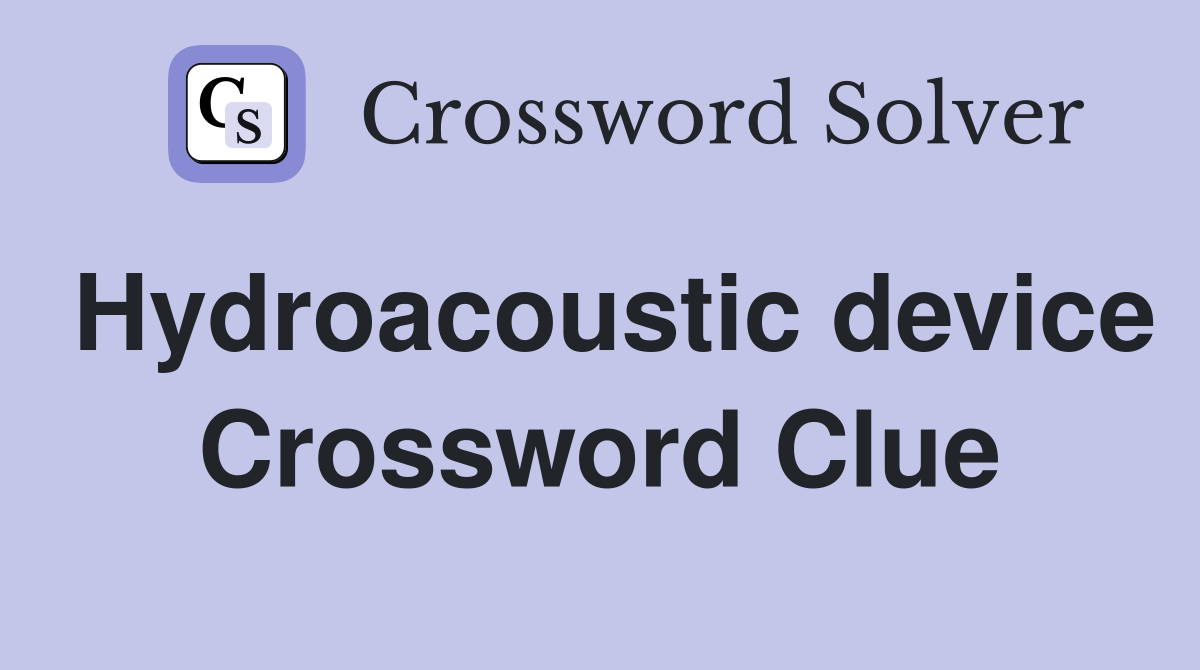 Hydroacoustic device Crossword Clue