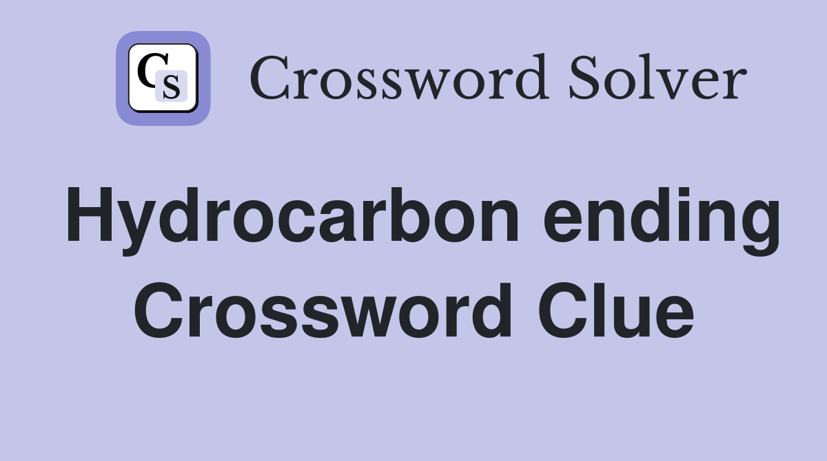 Hydrocarbon ending Crossword Clue