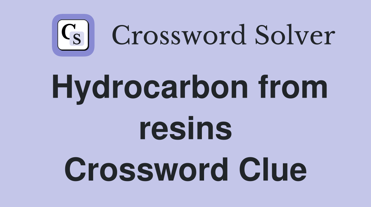 Hydrocarbon from resins Crossword Clue