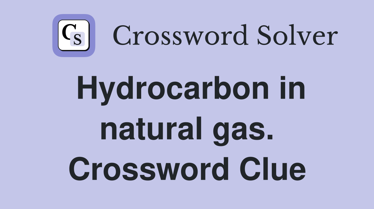 Hydrocarbon in natural gas. Crossword Clue
