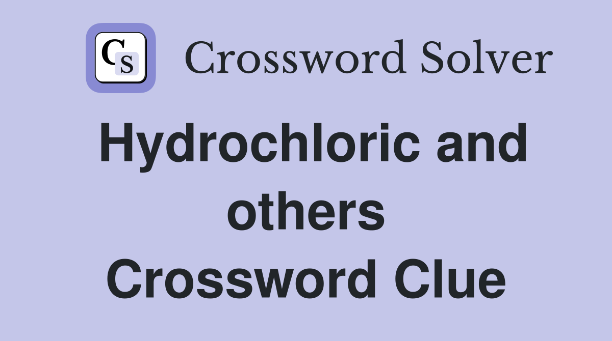Hydrochloric and others Crossword Clue