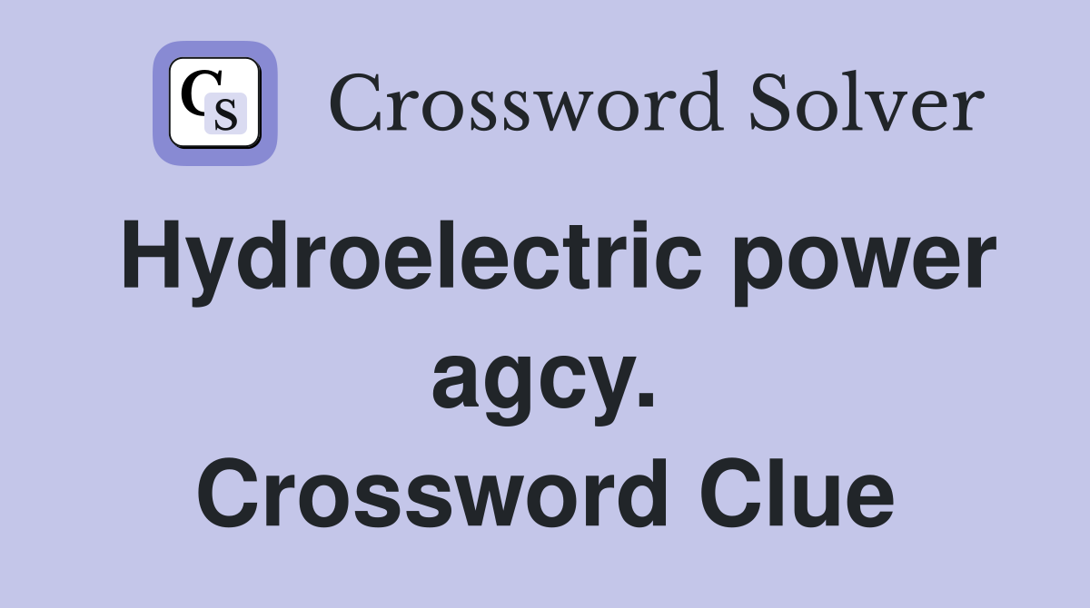 Hydroelectric power agcy. Crossword Clue
