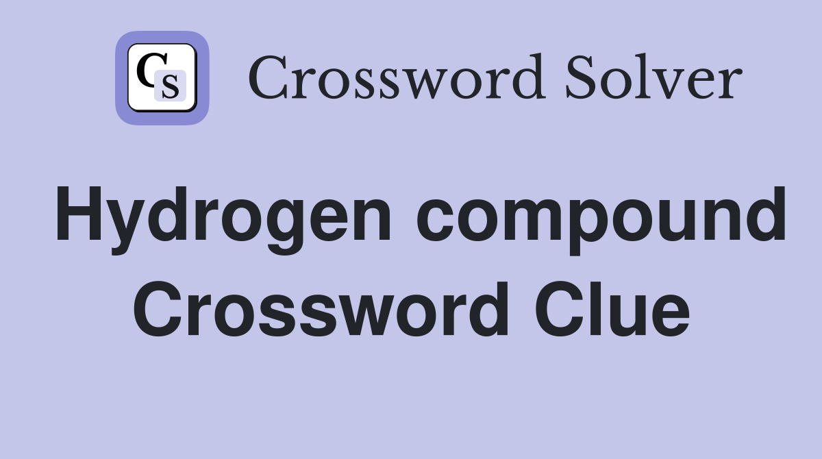 Hydrogen compound Crossword Clue