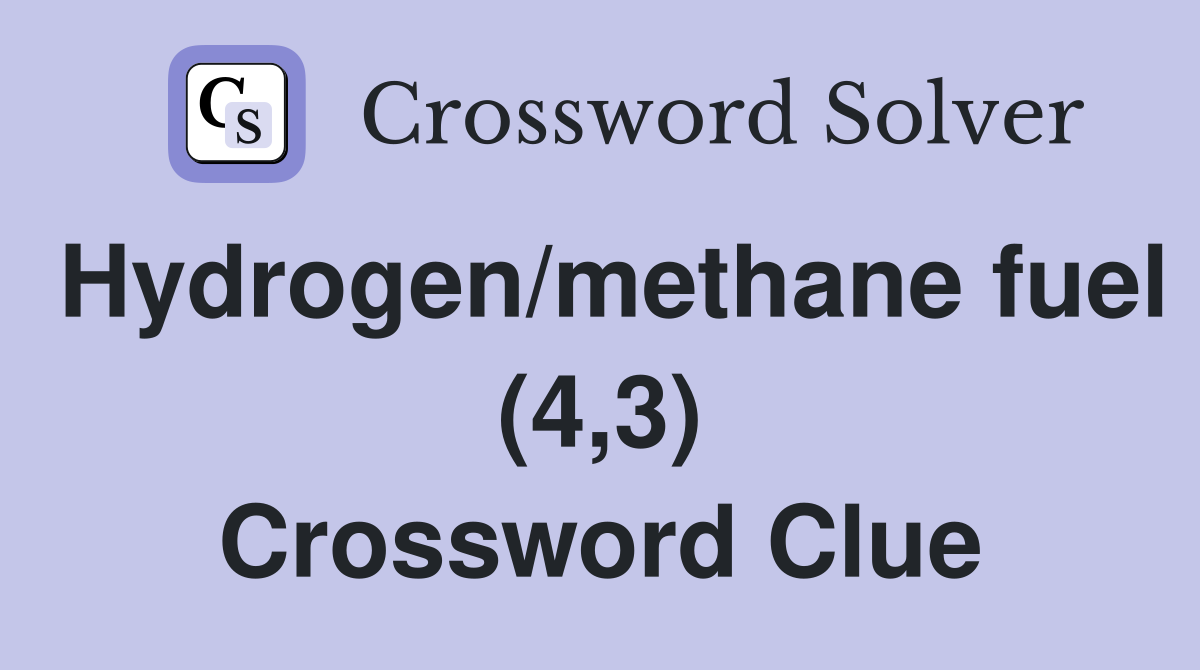 Hydrogen/methane fuel (4,3) Crossword Clue