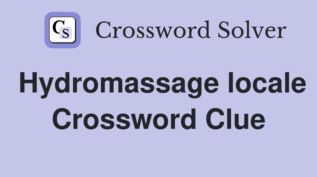Hydromassage locale Crossword Clue