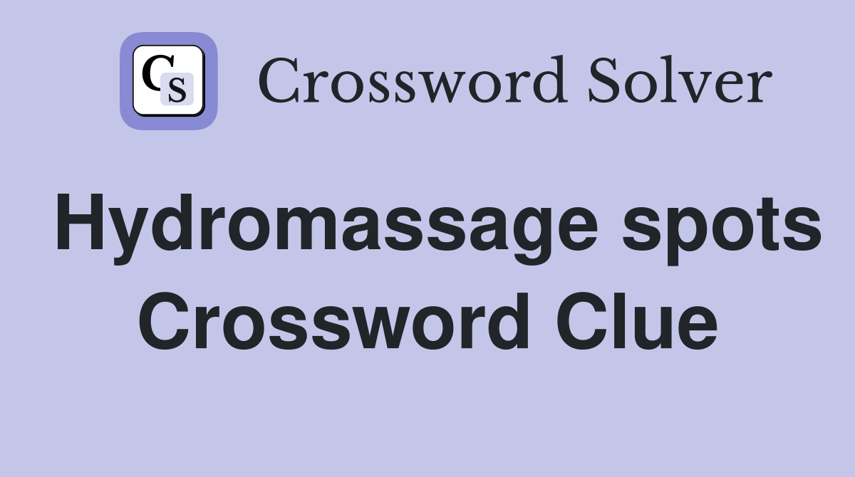 Hydromassage spots Crossword Clue
