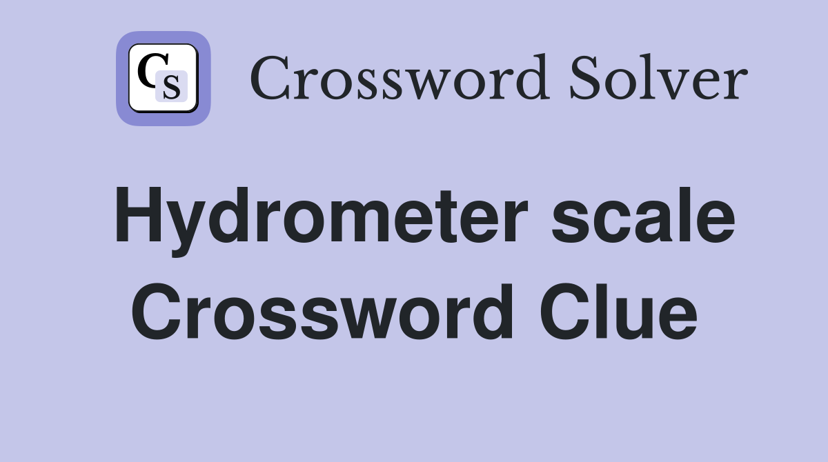 Hydrometer scale Crossword Clue