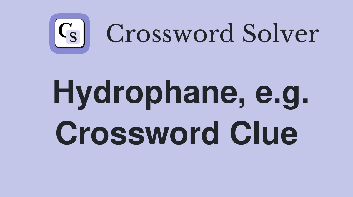 Hydrophane, e.g. Crossword Clue