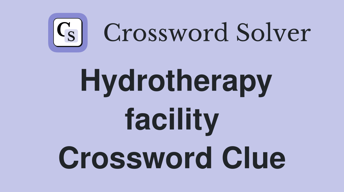 Hydrotherapy facility Crossword Clue