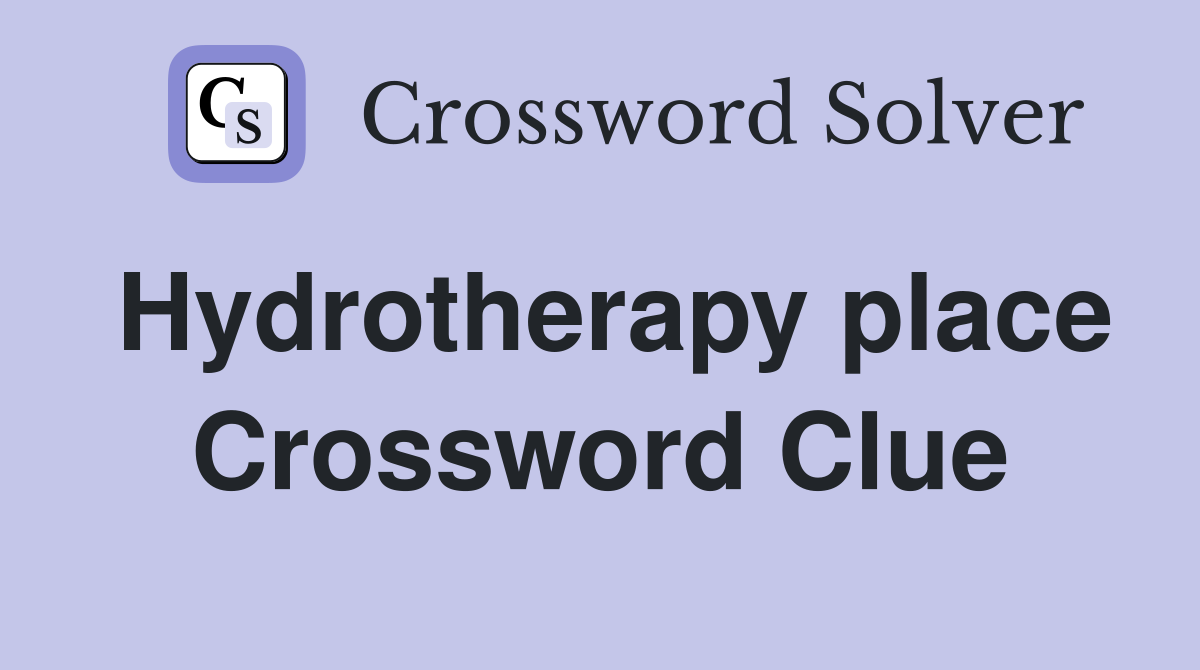 Hydrotherapy place Crossword Clue