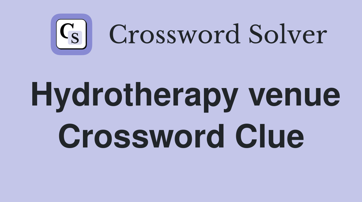 Hydrotherapy venue Crossword Clue