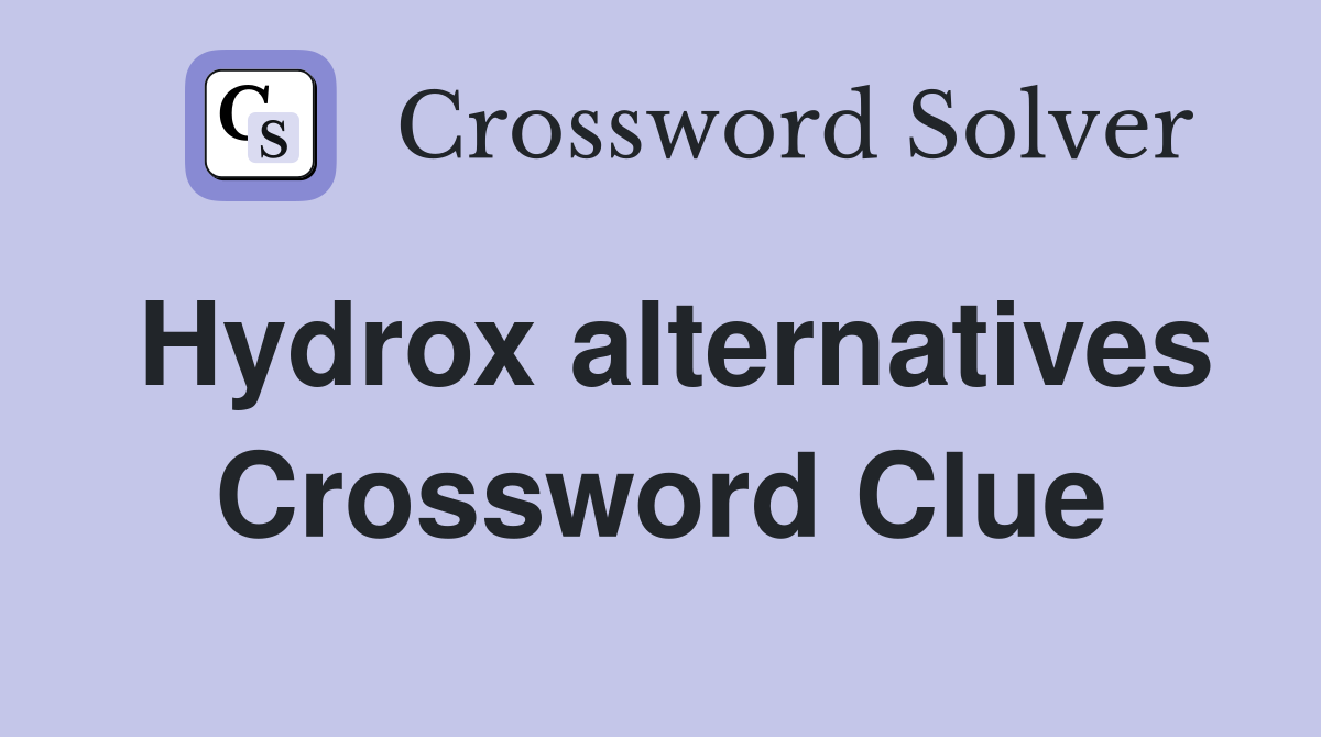 Hydrox alternatives Crossword Clue