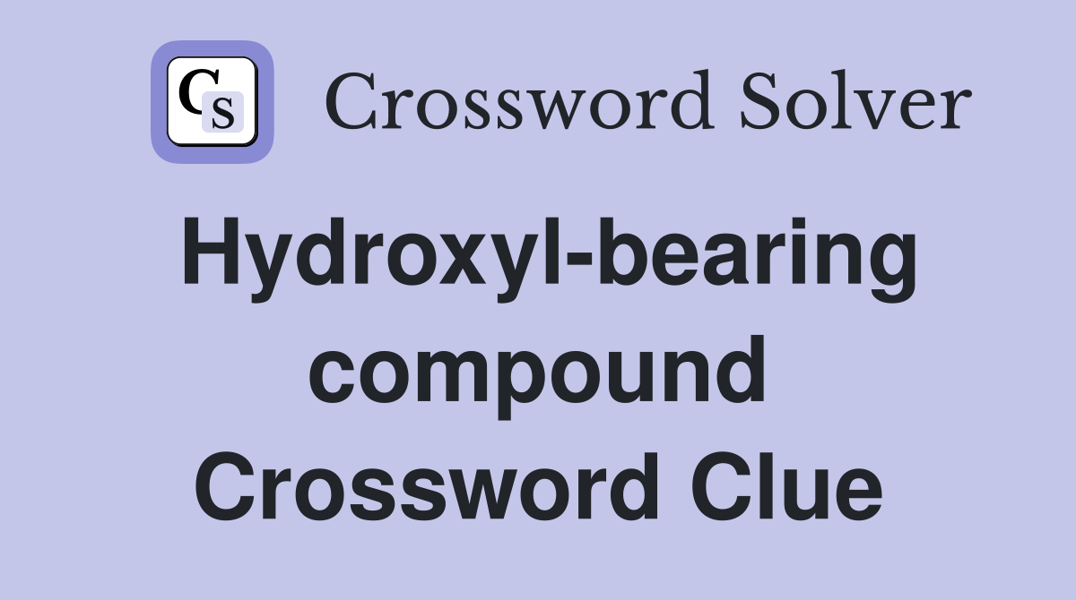 Hydroxyl-bearing compound Crossword Clue