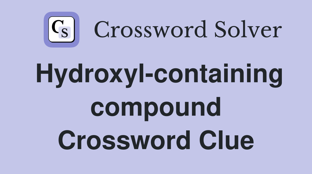 Hydroxyl-containing compound Crossword Clue