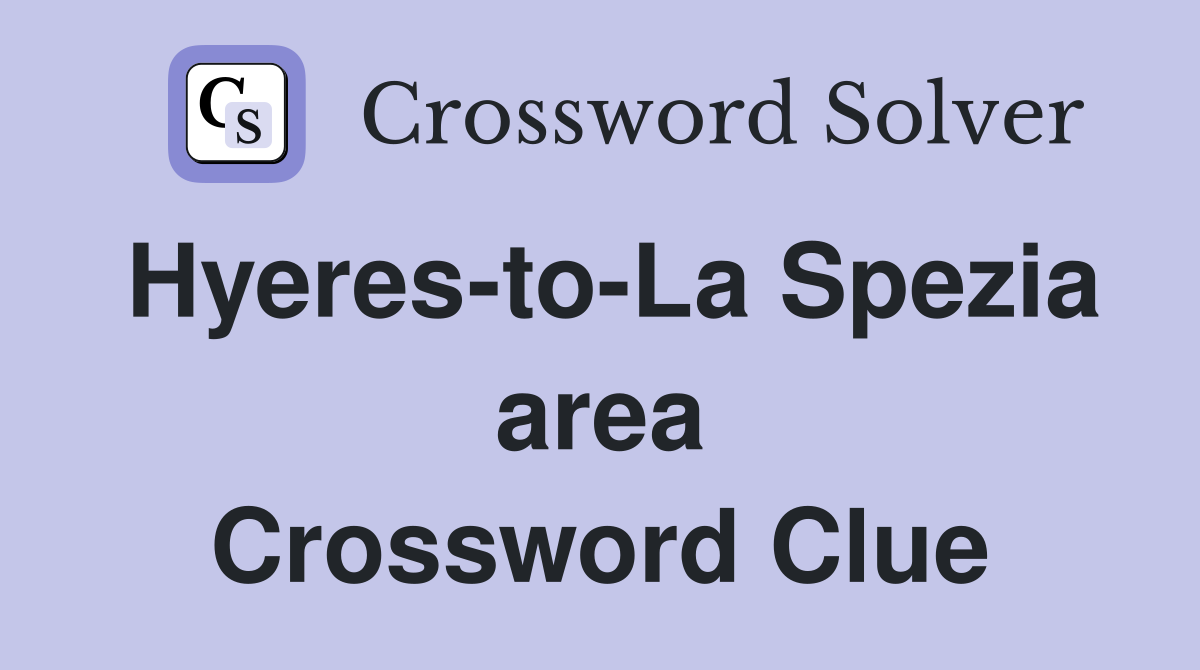 Hyeres-to-La Spezia area Crossword Clue