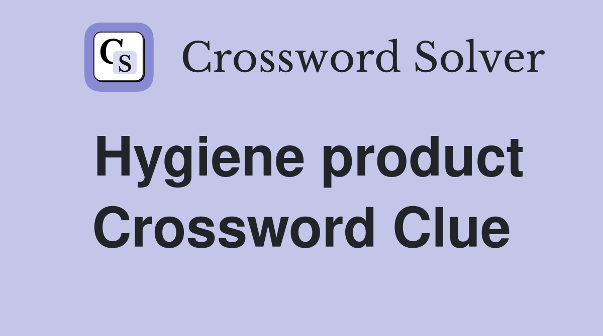 Hygiene product Crossword Clue