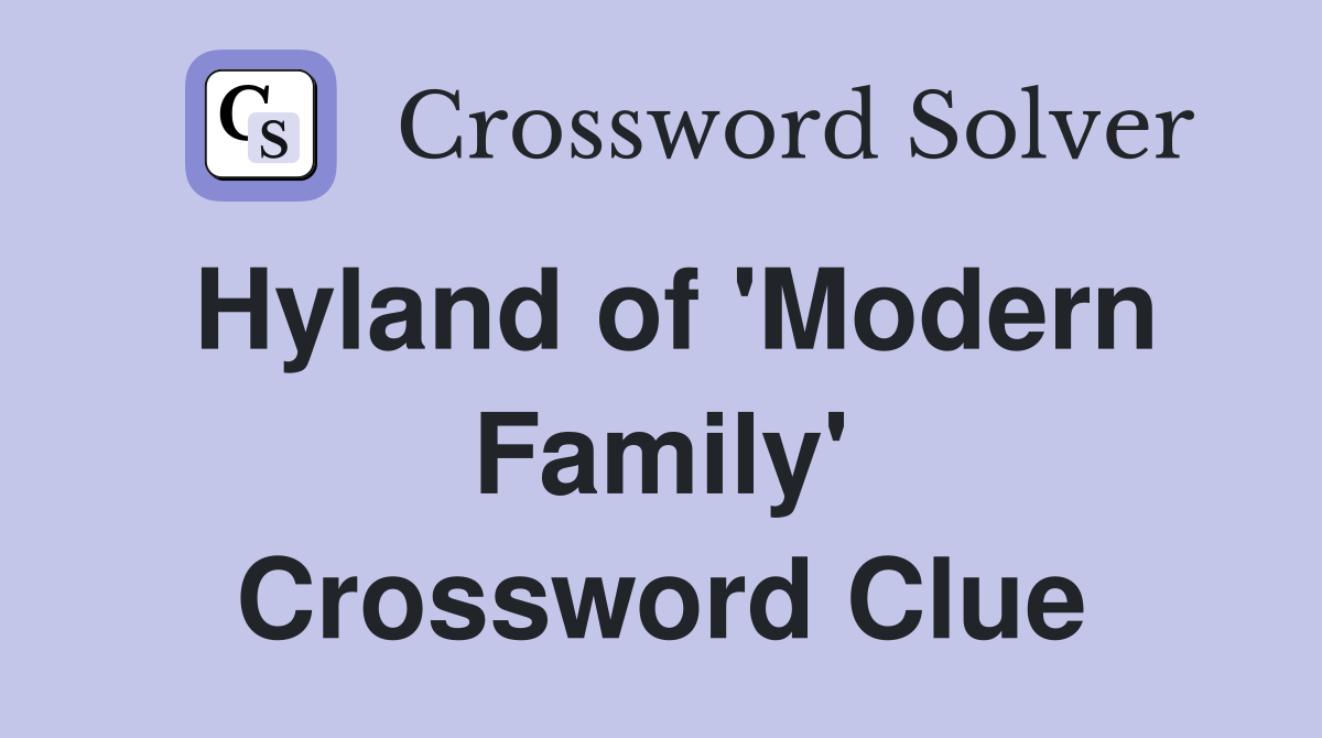 Hyland of 'Modern Family' Crossword Clue