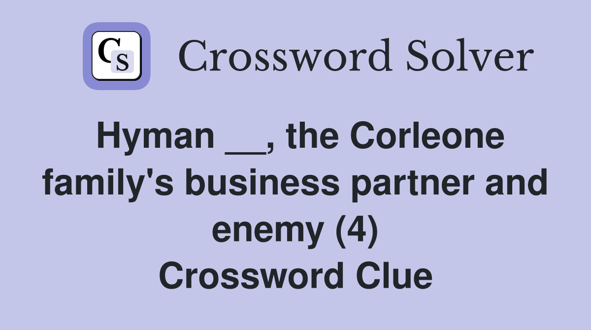 Hyman __, the Corleone family's business partner and enemy (4) Crossword Clue