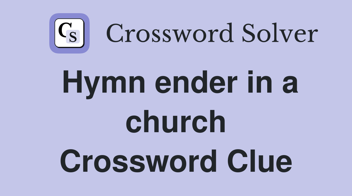 Hymn ender in a church Crossword Clue