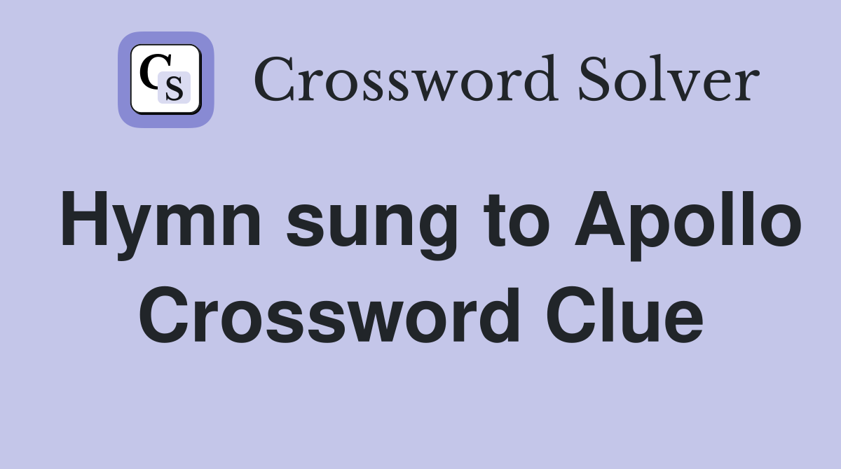 Hymn sung to Apollo Crossword Clue