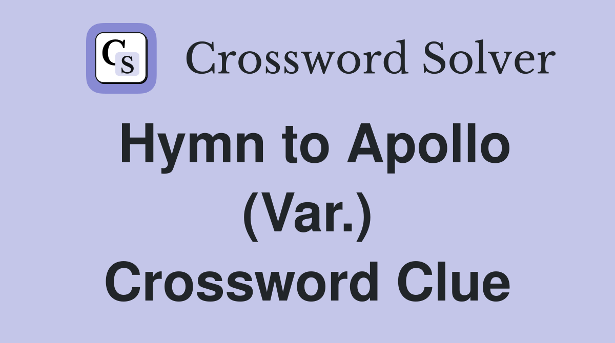 Hymn to Apollo (Var.) Crossword Clue