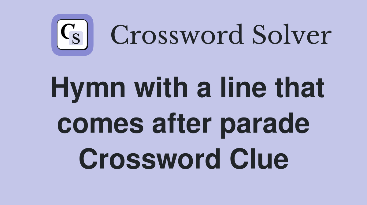 Hymn with a line that comes after parade Crossword Clue