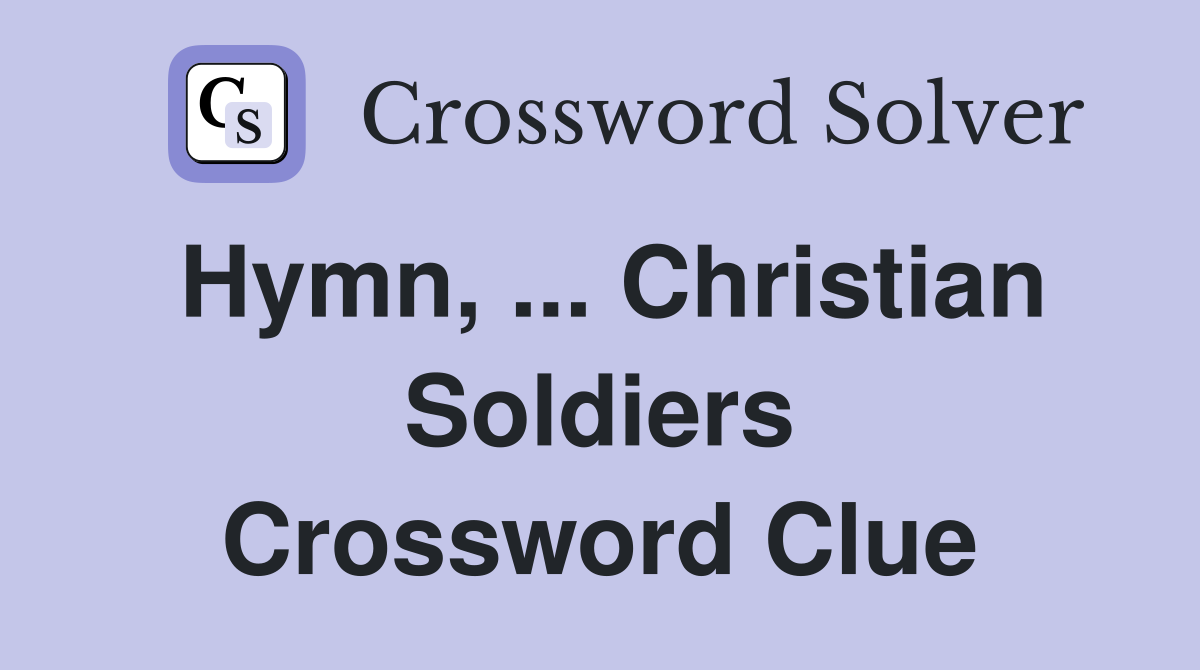 Hymn, ... Christian Soldiers Crossword Clue