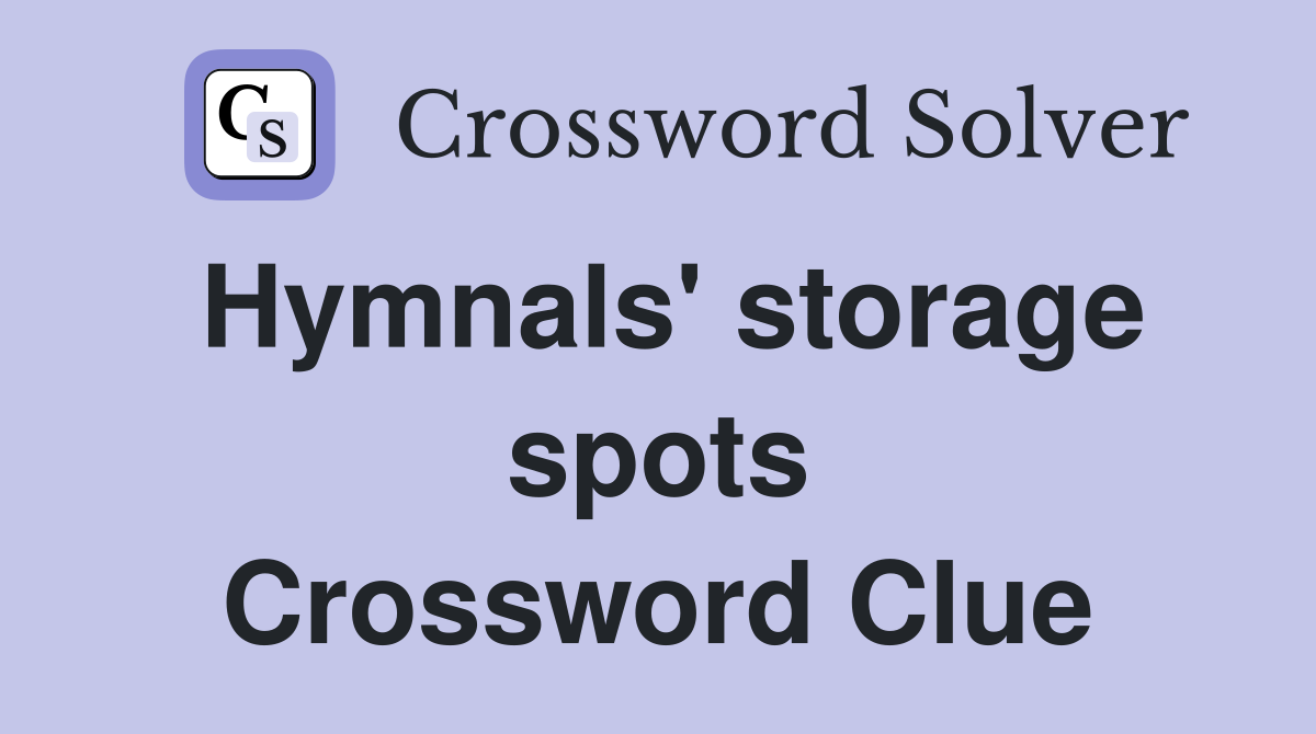 Hymnals' storage spots Crossword Clue