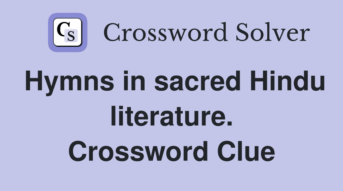 Hymns in sacred Hindu literature. Crossword Clue